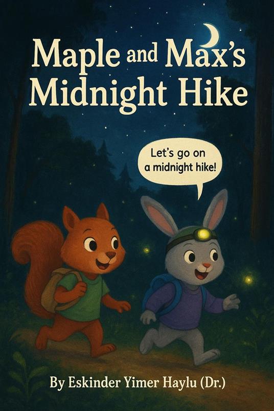 Maple and Max's Midnight Hike - Eskinder Yimer Haylu - ebook