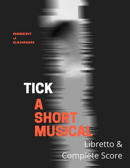 Tick: A Short Musical Libretto & Score
