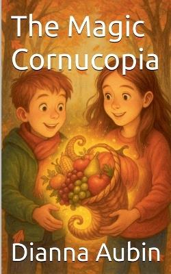 The Magic Cornucopia - Dianna Aubin - cover