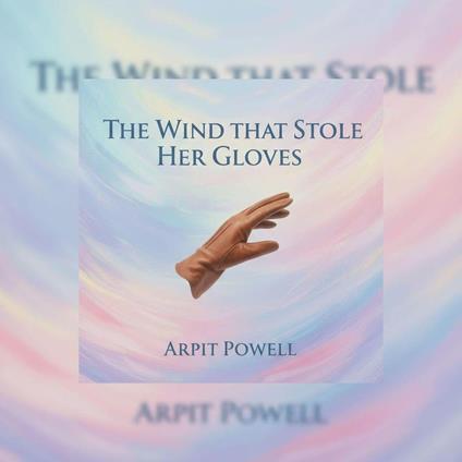 The Wind That Stole Her Gloves