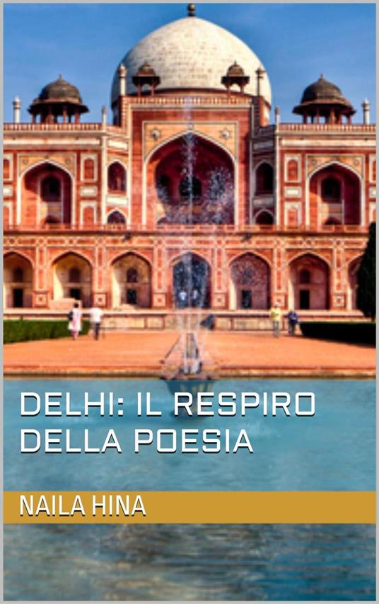 Delhi: Il respiro della poesia - ????? ???,Naila Hina - ebook
