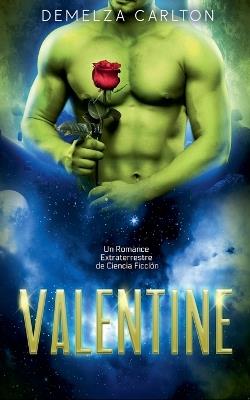 Valentine: Un Romance Extraterrestre de Ciencia Ficción - Demelza Carlton - cover