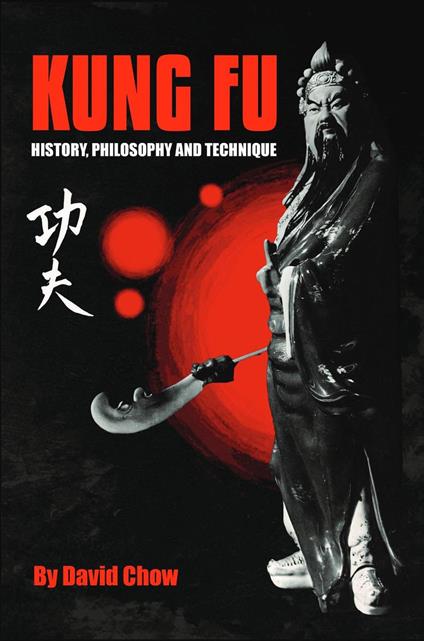 Kung Fu: History, Philosophy and Technique
