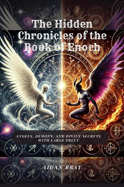 The Hidden Chronicles of the Book of Enoch: Angels, Demons, and Divine Secrets With Large Print