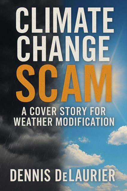 Climate Change Scam: A Cover Story for Weather Modification