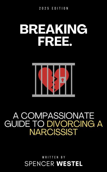 Breaking Free: A Compassionate Guide to Divorcing a Narcissist