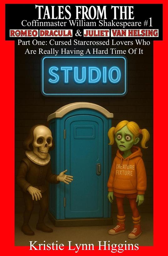 Tales From The Coffinmaster William Shakespeare #1 Romeo Dracula And Juliet Van Helsing: Part One: Cursed Starcrossed Lovers Who Are Really Having A Hard Time Of It