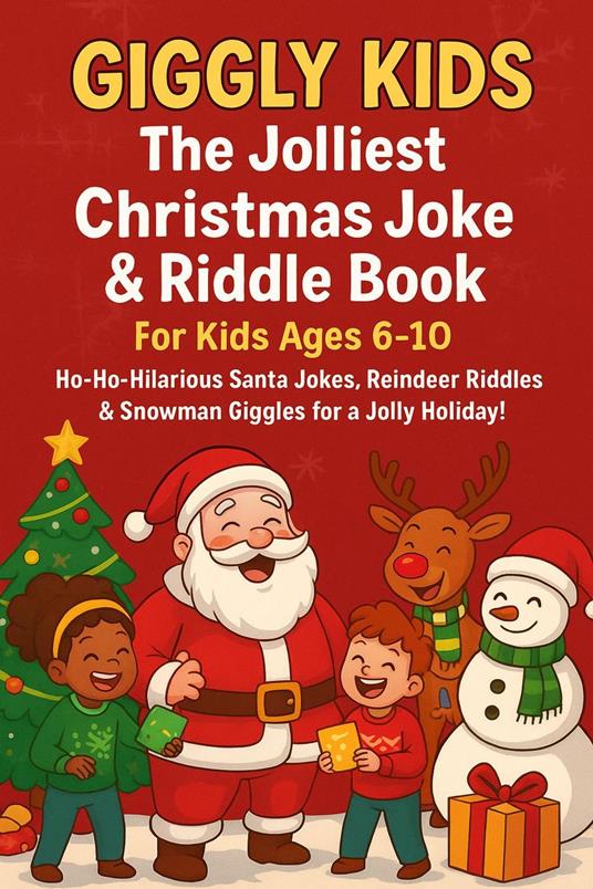 Giggly Kids: The Jolliest Christmas Joke & Riddle Book for Kids Ages 6–10 - Jordan Nicholson - ebook