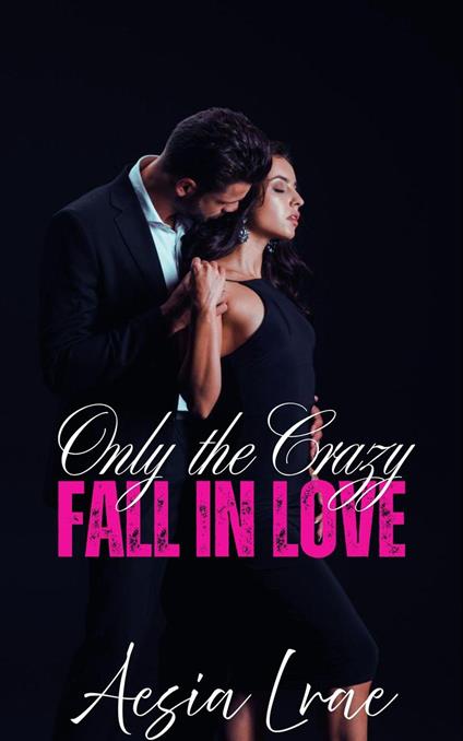 Only the Crazy Fall in Love