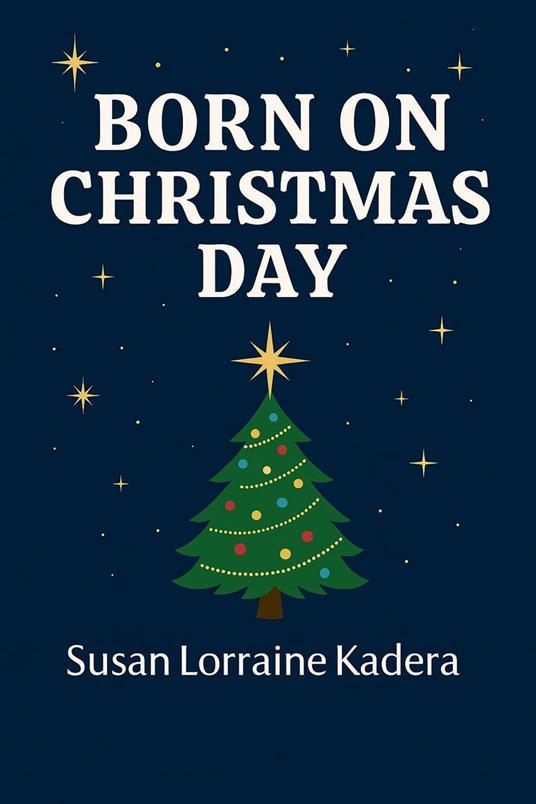 Born on Christmas Day - Susan Lorraine Kadera - ebook