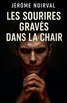Les sourires gravés dans la chair - Jérôme Noirval - cover