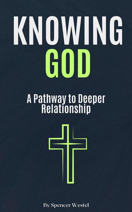 Knowing God: A Pathway to Deeper Relationship