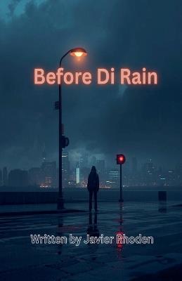 Before Di Rain - Javier Rhoden - cover