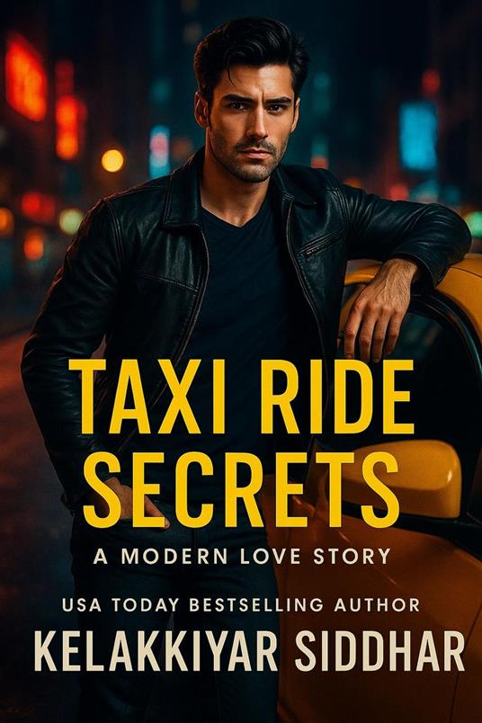Taxi Ride Secrets : A Modern Love Story