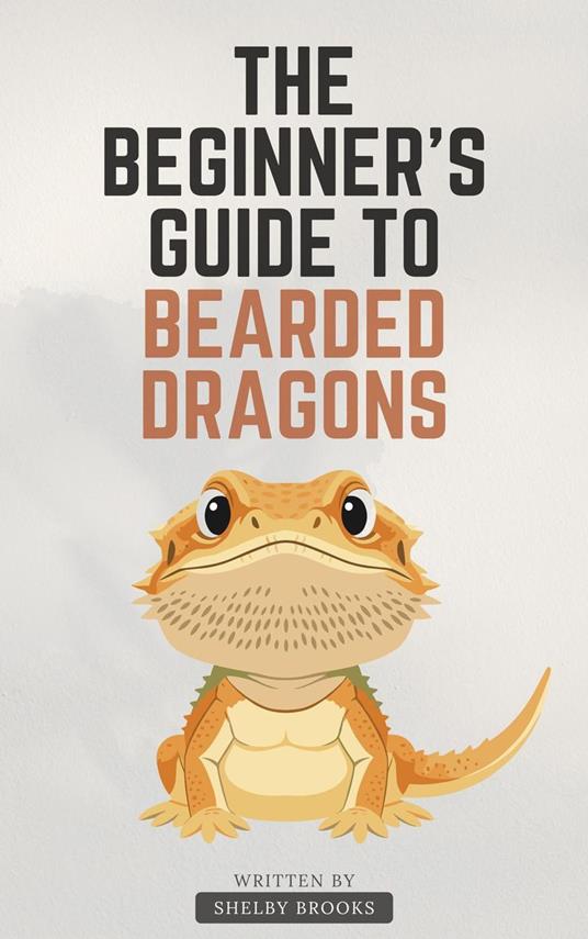 The Beginner's Guide to Bearded Dragons
