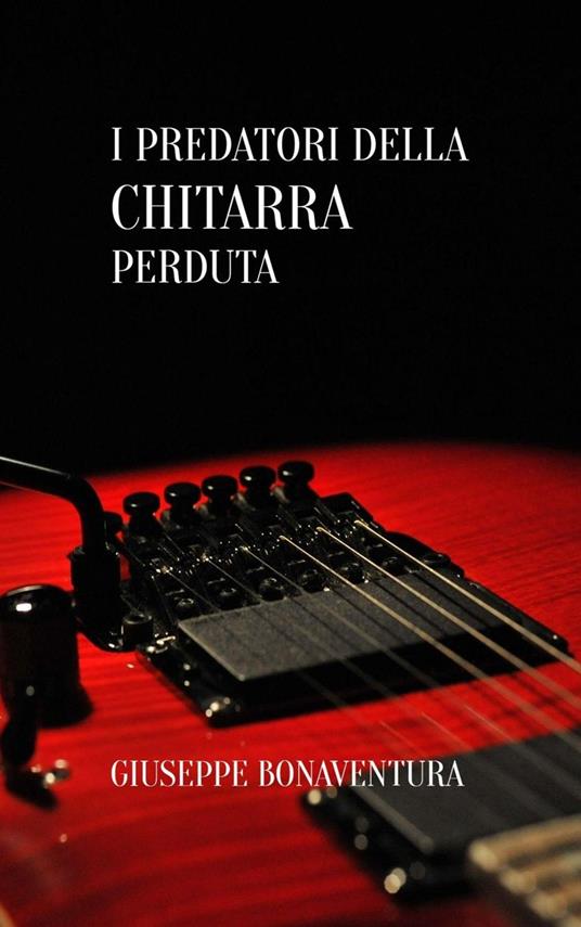 I predatori della chitarra perduta - GIUSEPPE BONAVENTURA - ebook