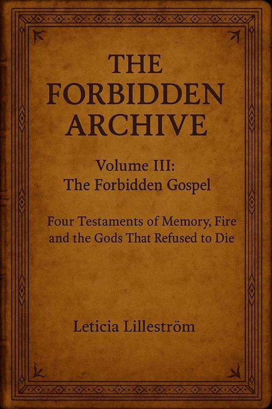The Forbidden Archive: Memory, Fire, and the Gods That Refused to Die