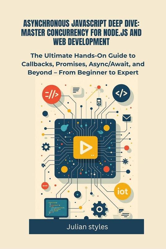 Asynchronous Javascript Deep Dive: Master Concurrency For Node.Js And Web Development