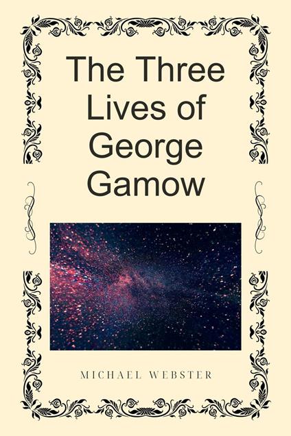 The Three Lives of George Gamow