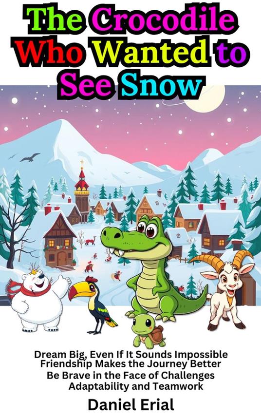 The Crocodile Who Wanted to See Snow - Daniel Erial - ebook