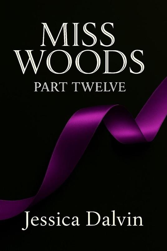 Miss Woods: Part Twelve