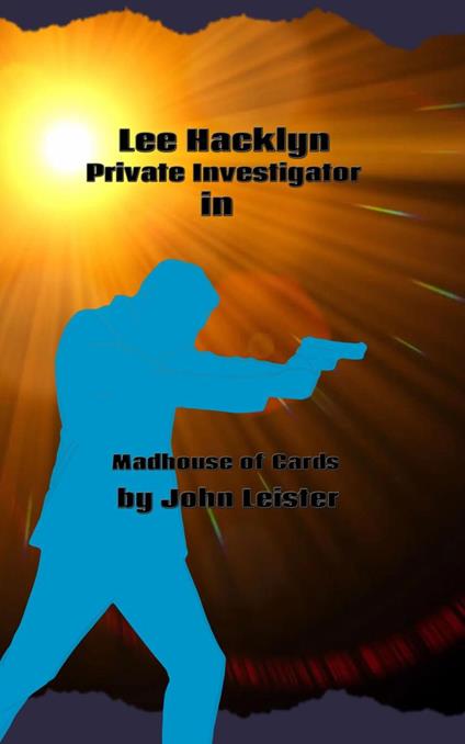 Lee Hacklyn Private Investigator in Madhouse of Cards