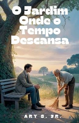 O Jardim Onde o Tempo Descansa - Ary S - cover