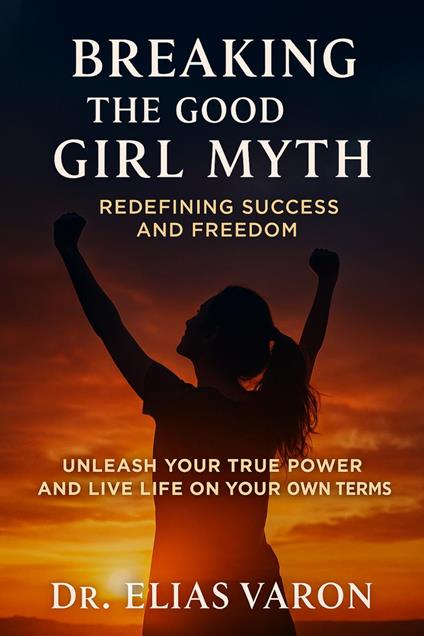 Breaking the Good Girl Myth