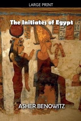 The Initiates of Egypt - Asher Benowitz - cover