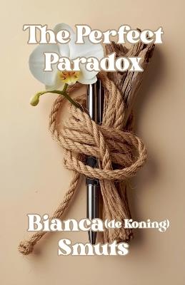 The Perfect Paradox - Bianca de Koning Smuts - cover
