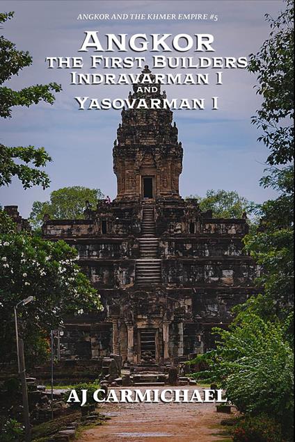 Angkor, the First Builders, Indravarman I and Yasovarman I