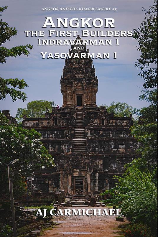 Angkor, the First Builders, Indravarman I and Yasovarman I