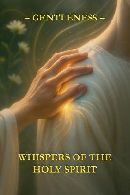 Whispers of the Holy Spirit - Gentleness - Child Of God - cover