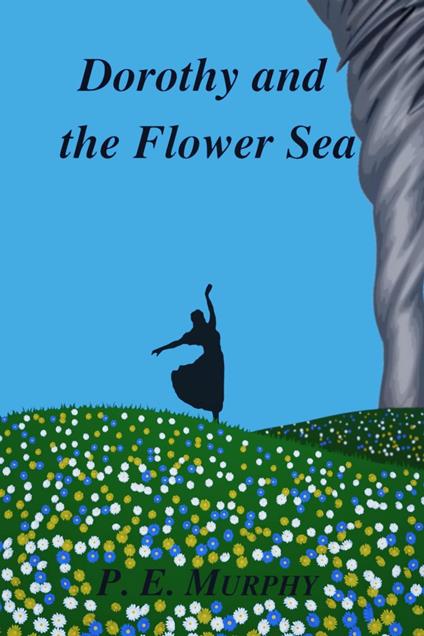 Dorothy and the Flower Sea - P.E. Murphy - ebook