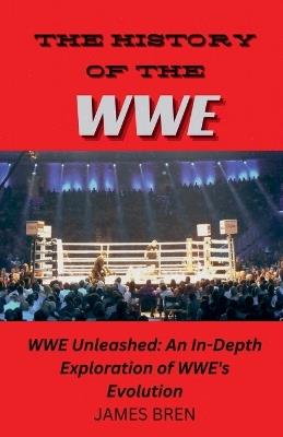 The History of the WWE - James Bren - cover
