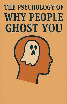 The Psychology of Why People Ghost You - Neil J Milliner - cover