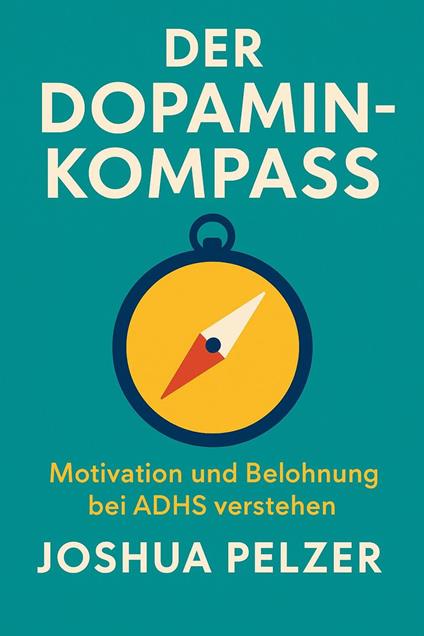 Der Dopamin-Kompass – Motivation und Belohnung bei ADHS verstehen