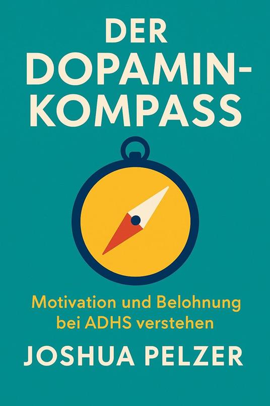 Der Dopamin-Kompass – Motivation und Belohnung bei ADHS verstehen
