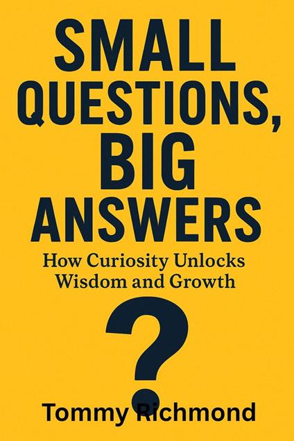 Small Questions, Big Answers