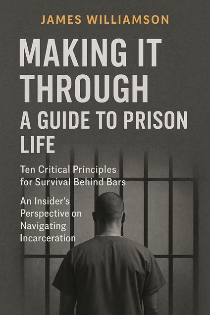 SURVIVING INSIDE: The 10 Essential Rules for Prison Survival