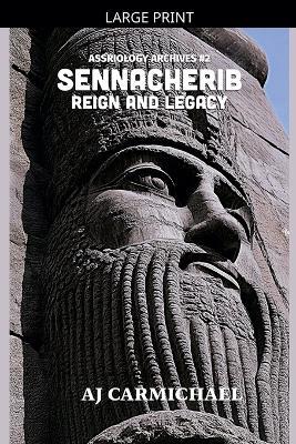 Sennacherib, Reign and Legacy - Aj Carmichael - cover