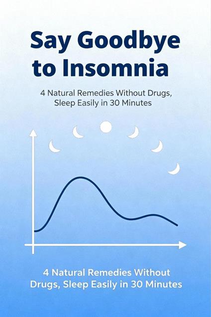 Say Goodbye to Insomnia: 4 Natural Remedies Without Drugs, Sleep Easily in 30 Minutes