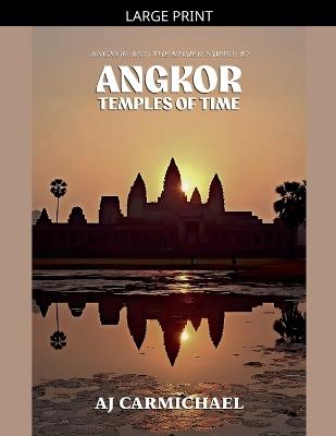 Angkor, Temples of Time - Aj Carmichael - cover