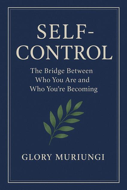 Self control; The bridge between who you are and who you're becoming