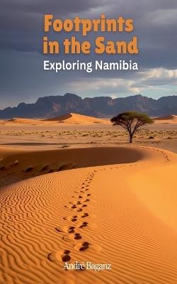 Footprints in the Sand: Exploring Namibia - André Baganz - cover