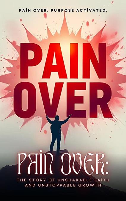 Pain Over: Pain Over. Purpose Activated.