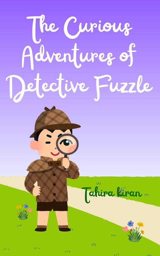 The Curious Adventures of Detective Fuzzle - Tahira kiran - ebook