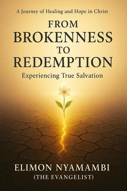 From Brokenness to Redemption: Experiencing True Salvation