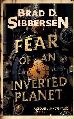 Fear of an Inverted Planet - Brad D Sibbersen - cover