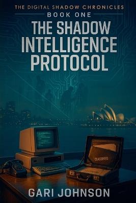 The Shadow Intelligence Protocol - Gari Johnson - cover
